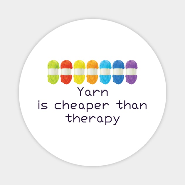 Yarn Is Cheaper Than Therapy T shirt Magnet by DunieVu95